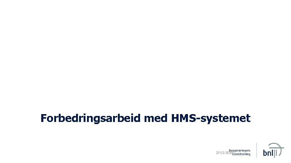 Forbedringsarbeid med HMS-systemet Dette kapittelet gir noen råd om hvordan et HMSsystem kan bygges