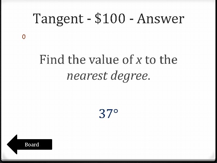 Tangent - $100 - Answer 0 Board Tangent - $100 - Answer 0 Board