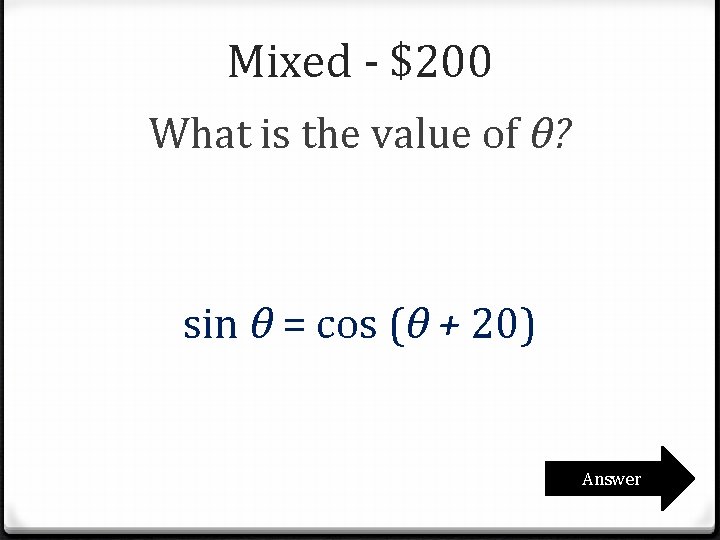Mixed - $200 What is the value of θ? sin θ = cos (θ Mixed - $200 What is the value of θ? sin θ = cos (θ