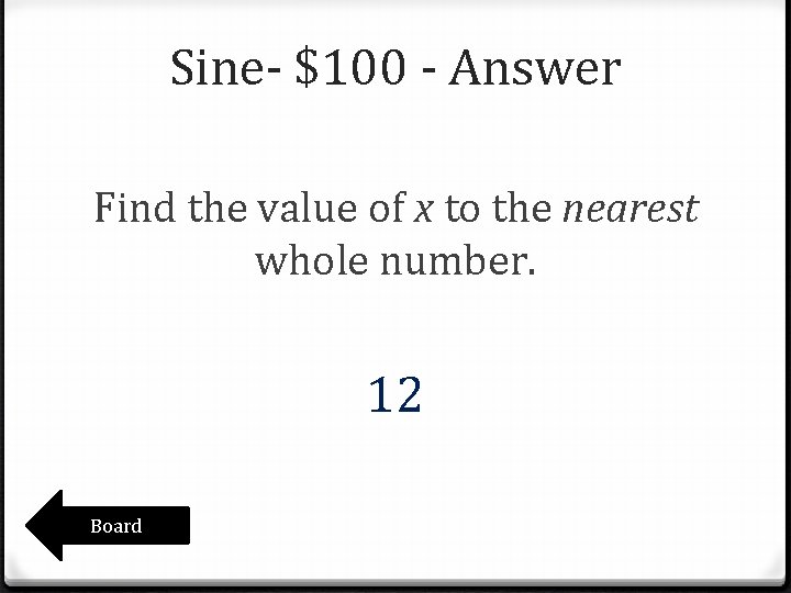 Sine- $100 - Answer Find the value of x to the nearest whole number. Sine- $100 - Answer Find the value of x to the nearest whole number.