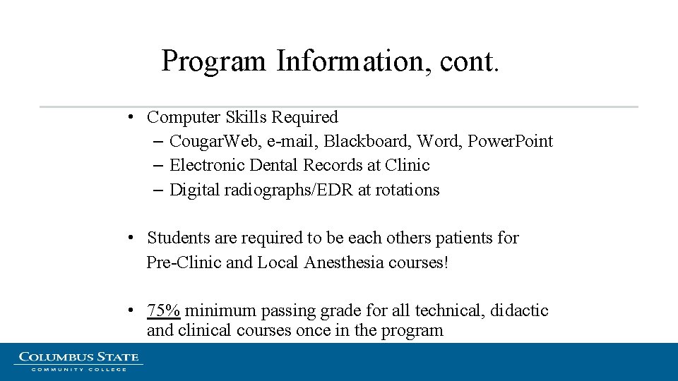 Program Information, cont. • Computer Skills Required – Cougar. Web, e-mail, Blackboard, Word, Power.