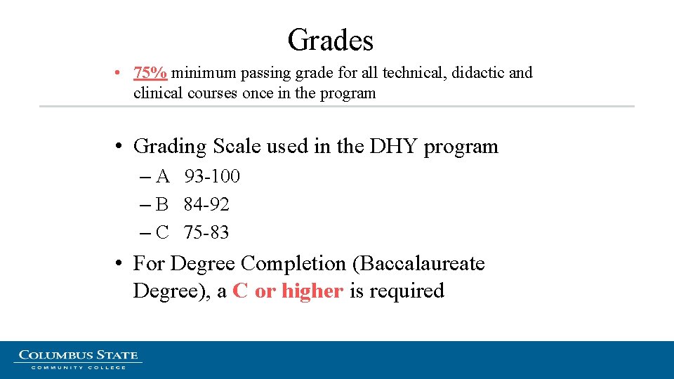 Grades • 75% minimum passing grade for all technical, didactic and clinical courses once Grades • 75% minimum passing grade for all technical, didactic and clinical courses once