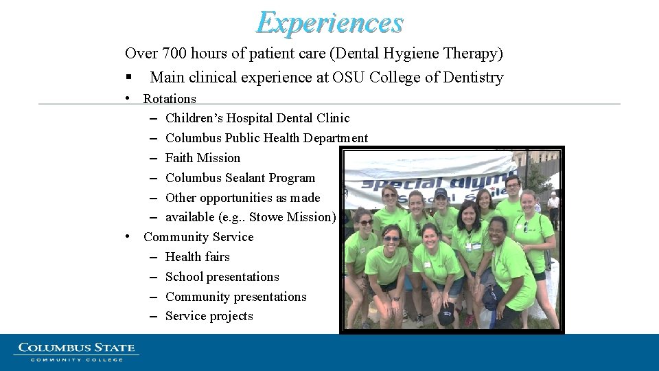 Experiences Over 700 hours of patient care (Dental Hygiene Therapy) § Main clinical experience