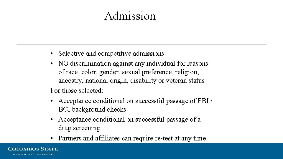 Admission • Selective and competitive admissions • NO discrimination against any individual for reasons Admission • Selective and competitive admissions • NO discrimination against any individual for reasons
