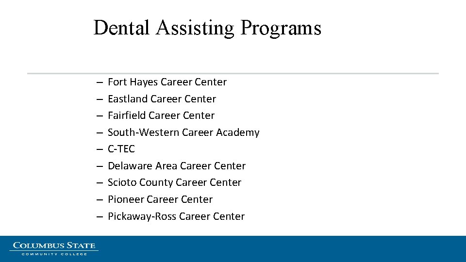 Dental Assisting Programs – – – – – Fort Hayes Career Center Eastland Career