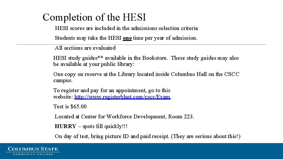 Completion of the HESI scores are included in the admissions selection criteria Students may Completion of the HESI scores are included in the admissions selection criteria Students may