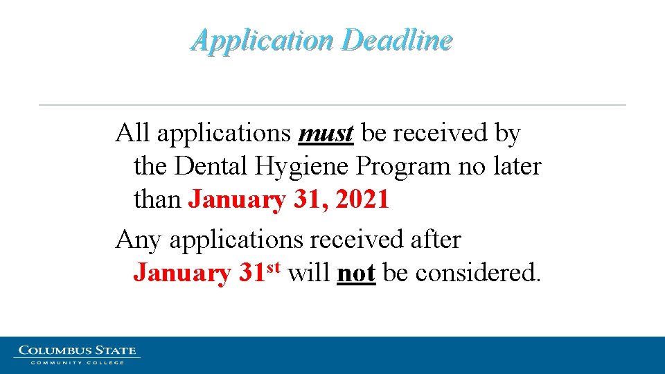 Application Deadline All applications must be received by the Dental Hygiene Program no later