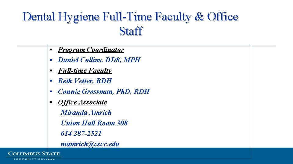 Dental Hygiene Full-Time Faculty & Office Staff • • • Program Coordinator Daniel Collins,