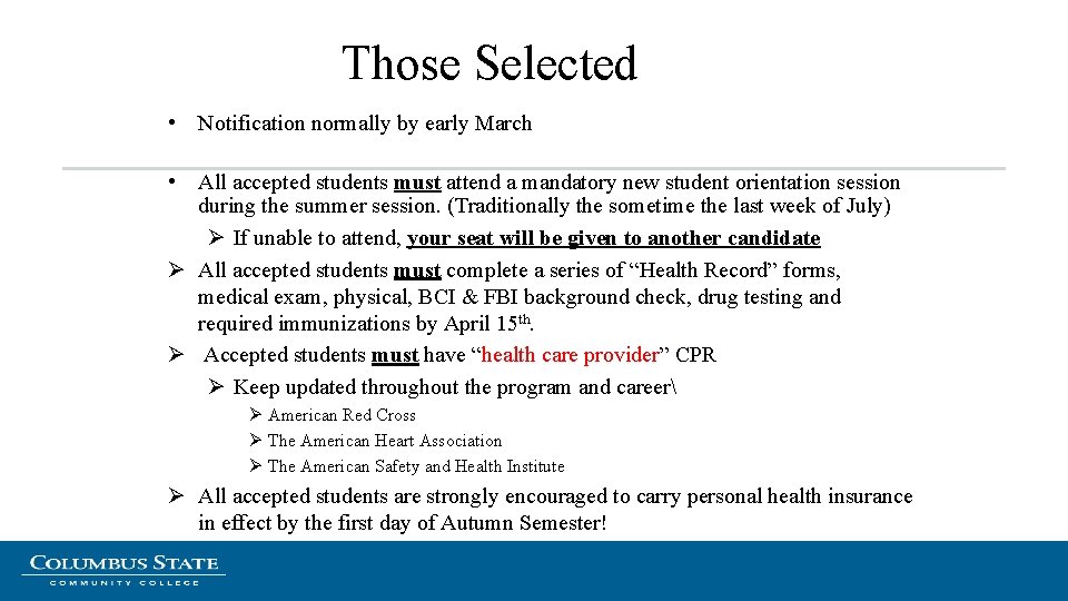 Those Selected • Notification normally by early March • All accepted students must attend