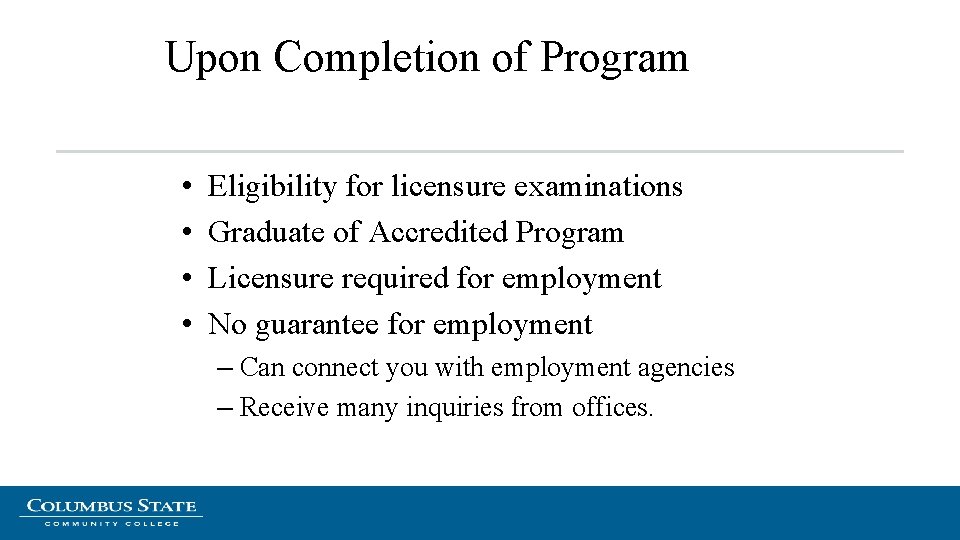 Upon Completion of Program • • Eligibility for licensure examinations Graduate of Accredited Program