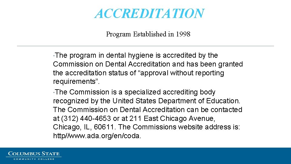 ACCREDITATION Program Established in 1998 The program in dental hygiene is accredited by the ACCREDITATION Program Established in 1998 The program in dental hygiene is accredited by the