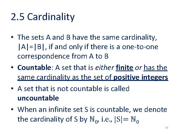 2. 5 Cardinality • The sets A and B have the same cardinality, |A|=|B|,