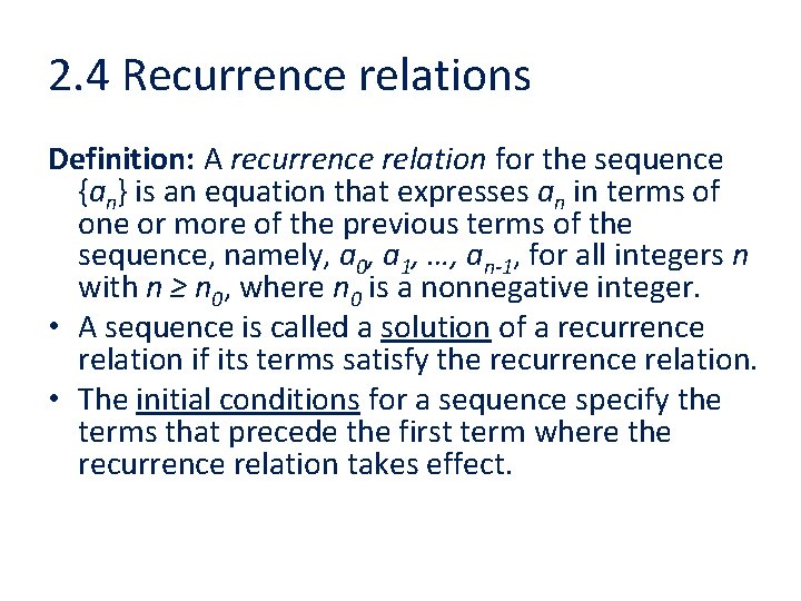 2. 4 Recurrence relations Definition: A recurrence relation for the sequence {an} is an