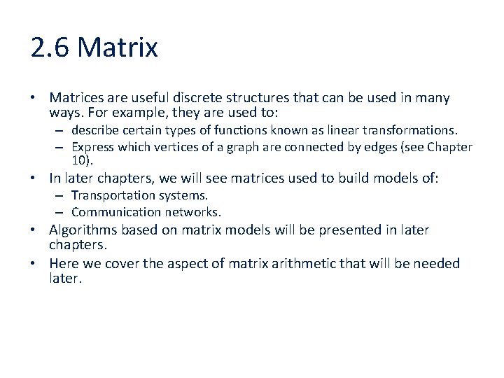 2. 6 Matrix • Matrices are useful discrete structures that can be used in