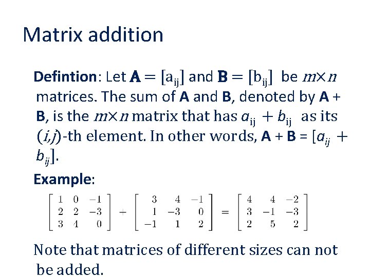 Matrix addition Defintion: Let A = [aij] and B = [bij] be m×n matrices.