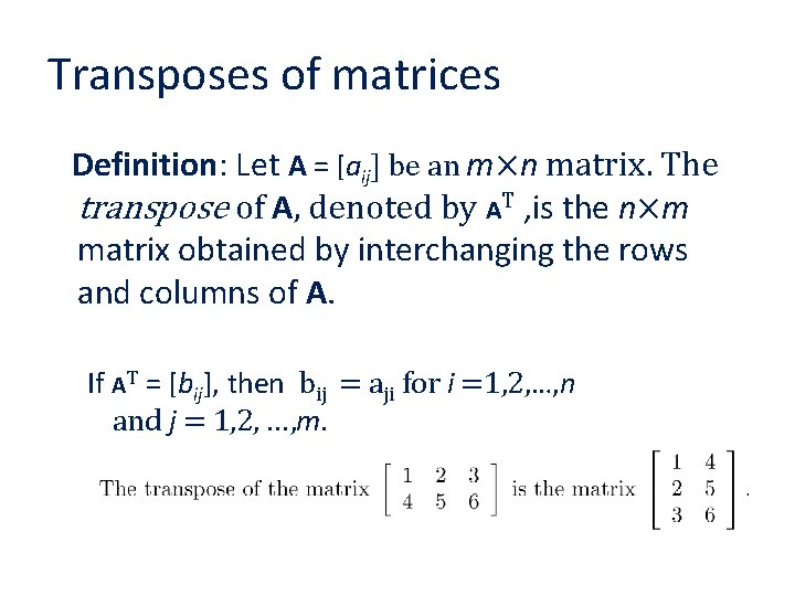 Transposes of matrices Definition: Let A = [aij] be an m×n matrix. The transpose