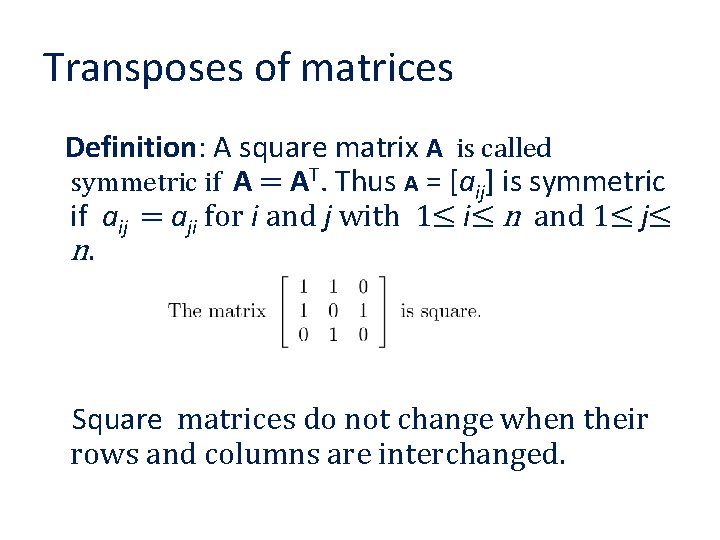 Transposes of matrices Definition: A square matrix A is called symmetric if A =