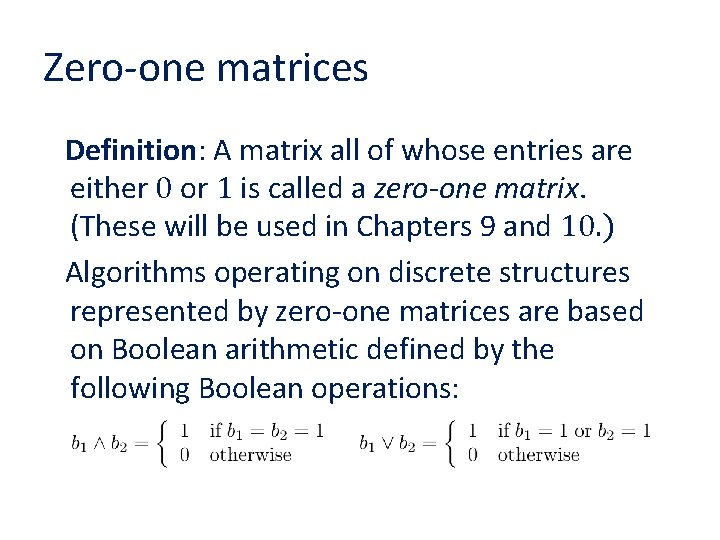 Zero-one matrices Definition: A matrix all of whose entries are either 0 or 1