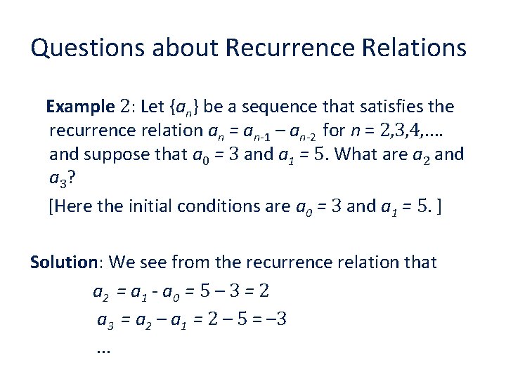 Questions about Recurrence Relations Example 2: Let {an} be a sequence that satisfies the