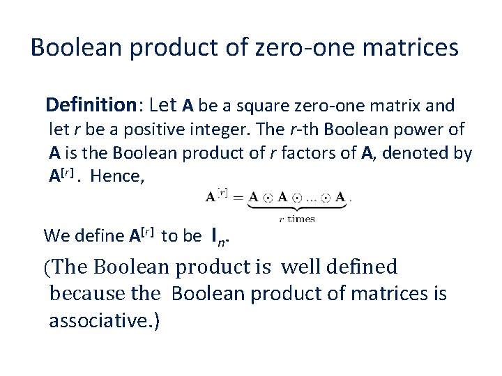 Boolean product of zero-one matrices Definition: Let A be a square zero-one matrix and