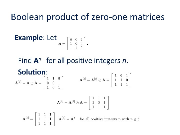 Boolean product of zero-one matrices Example: Let Find An for all positive integers n.