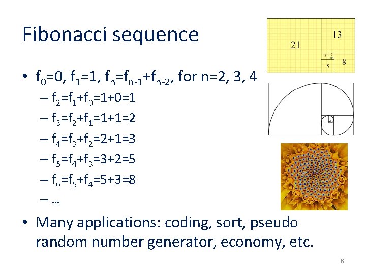 Fibonacci sequence • f 0=0, f 1=1, fn=fn-1+fn-2, for n=2, 3, 4 – f