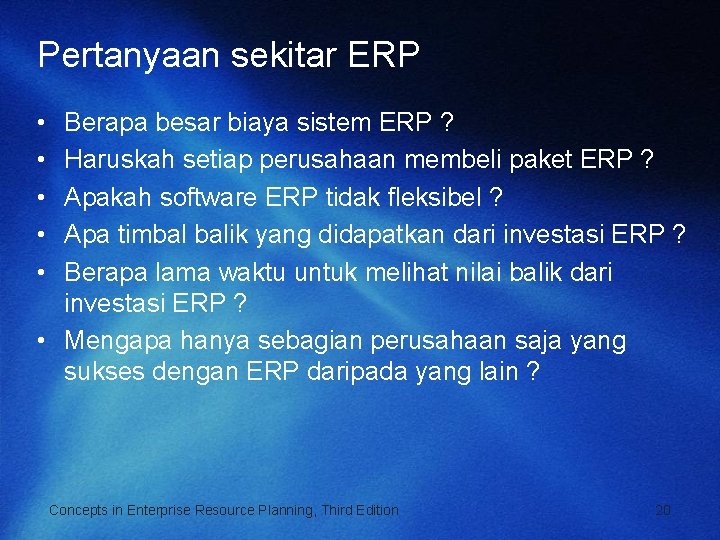 Pertanyaan sekitar ERP • • • Berapa besar biaya sistem ERP ? Haruskah setiap