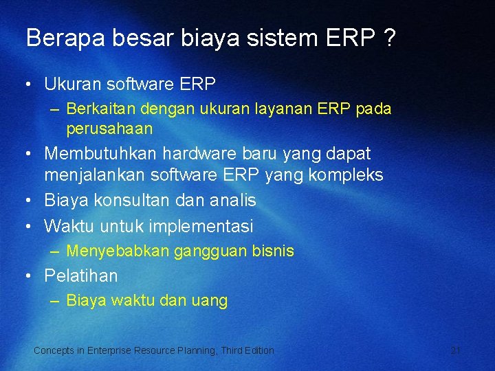 Berapa besar biaya sistem ERP ? • Ukuran software ERP – Berkaitan dengan ukuran