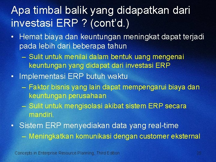 Apa timbal balik yang didapatkan dari investasi ERP ? (cont’d. ) • Hemat biaya