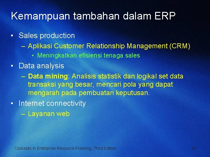 Kemampuan tambahan dalam ERP • Sales production – Aplikasi Customer Relationship Management (CRM) •