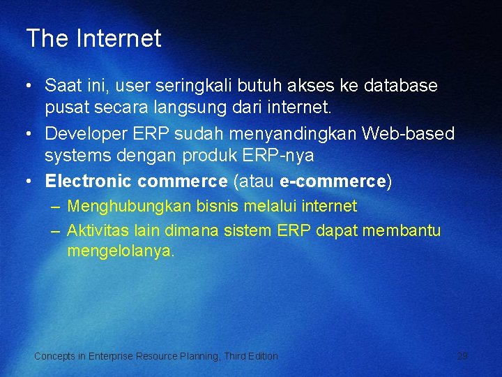 The Internet • Saat ini, user seringkali butuh akses ke database pusat secara langsung