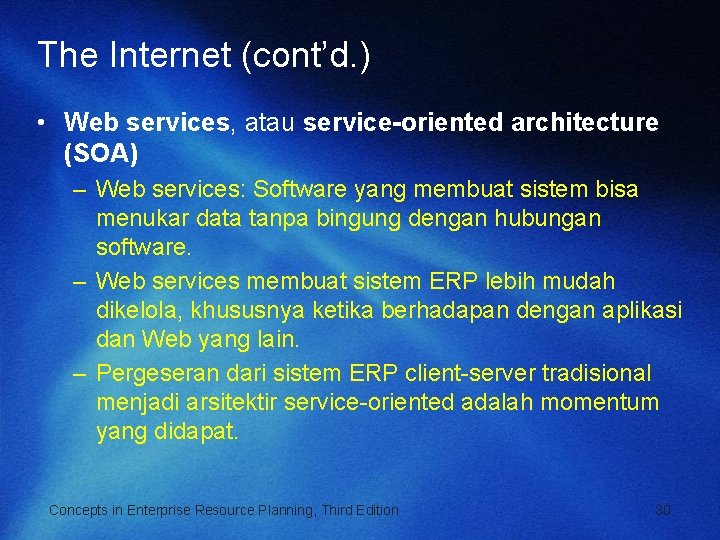 The Internet (cont’d. ) • Web services, atau service-oriented architecture (SOA) – Web services: