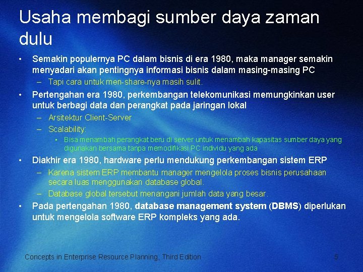 Usaha membagi sumber daya zaman dulu • Semakin populernya PC dalam bisnis di era