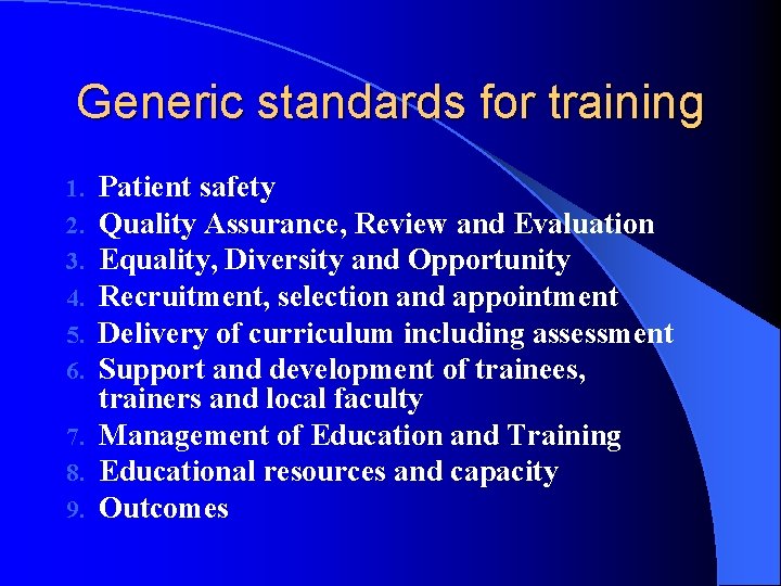 Generic standards for training Patient safety Quality Assurance, Review and Evaluation Equality, Diversity and