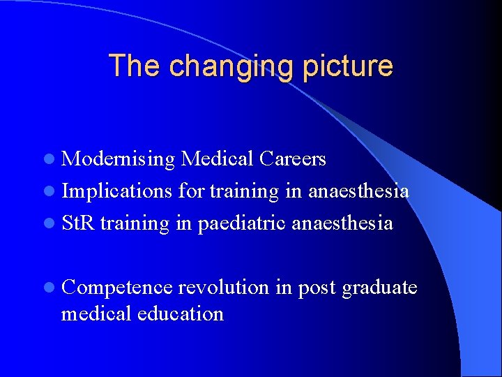 The changing picture l Modernising Medical Careers l Implications for training in anaesthesia l