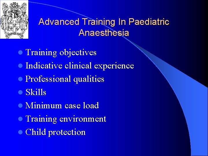 Advanced Training In Paediatric Anaesthesia l Training objectives l Indicative clinical experience l Professional