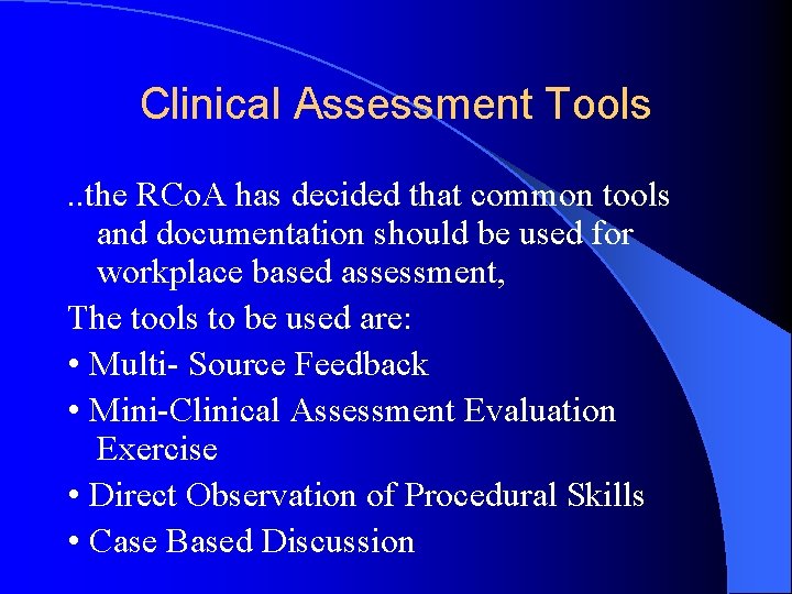 Clinical Assessment Tools. . the RCo. A has decided that common tools and documentation