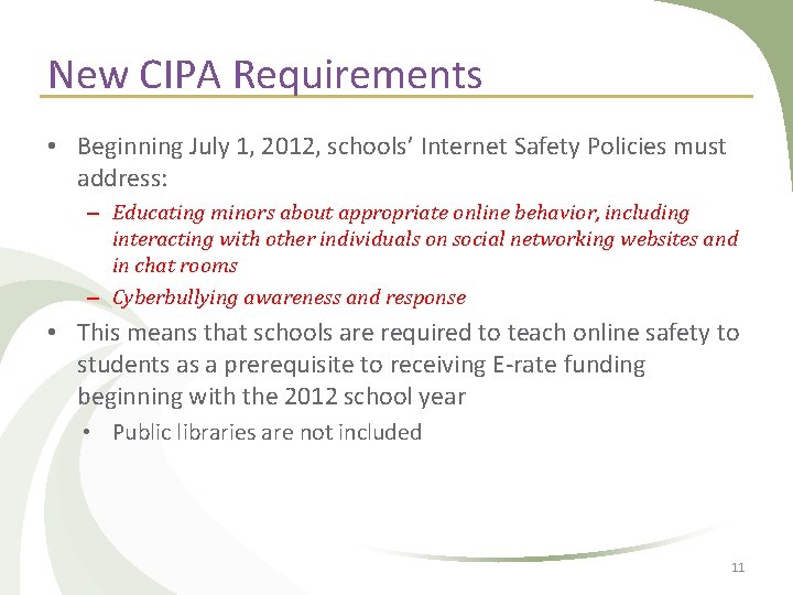 New CIPA Requirements • Beginning July 1, 2012, schools’ Internet Safety Policies must address: New CIPA Requirements • Beginning July 1, 2012, schools’ Internet Safety Policies must address: