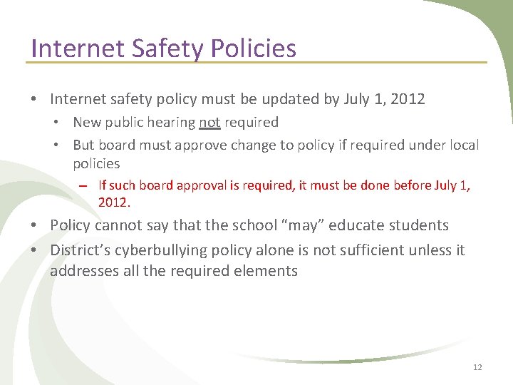 Internet Safety Policies • Internet safety policy must be updated by July 1, 2012 Internet Safety Policies • Internet safety policy must be updated by July 1, 2012