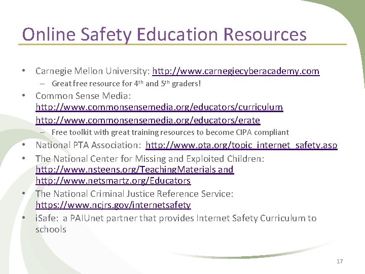 Online Safety Education Resources • Carnegie Mellon University: http: //www. carnegiecyberacademy. com – Great Online Safety Education Resources • Carnegie Mellon University: http: //www. carnegiecyberacademy. com – Great