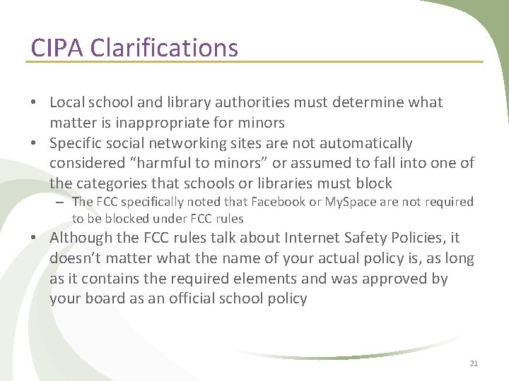 CIPA Clarifications • Local school and library authorities must determine what matter is inappropriate CIPA Clarifications • Local school and library authorities must determine what matter is inappropriate