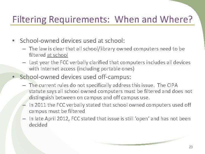 Filtering Requirements: When and Where? • School-owned devices used at school: – The law Filtering Requirements: When and Where? • School-owned devices used at school: – The law