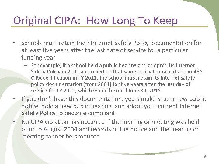 Original CIPA: How Long To Keep • Schools must retain their Internet Safety Policy Original CIPA: How Long To Keep • Schools must retain their Internet Safety Policy