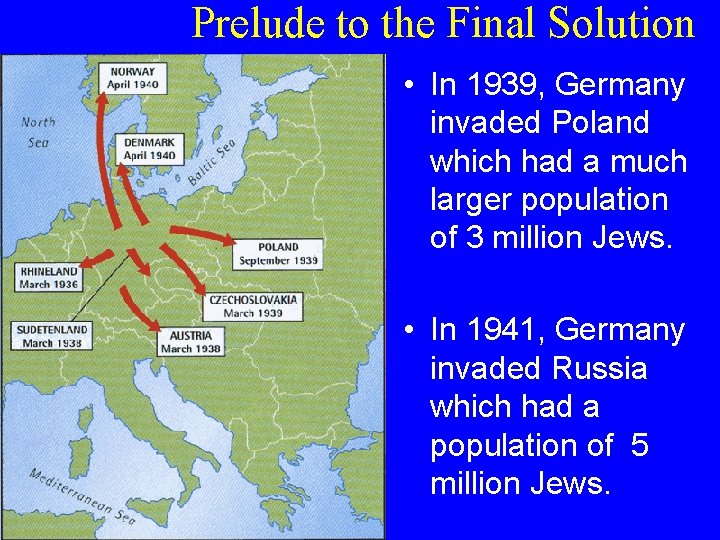 Prelude to the Final Solution • In 1939, Germany invaded Poland which had a