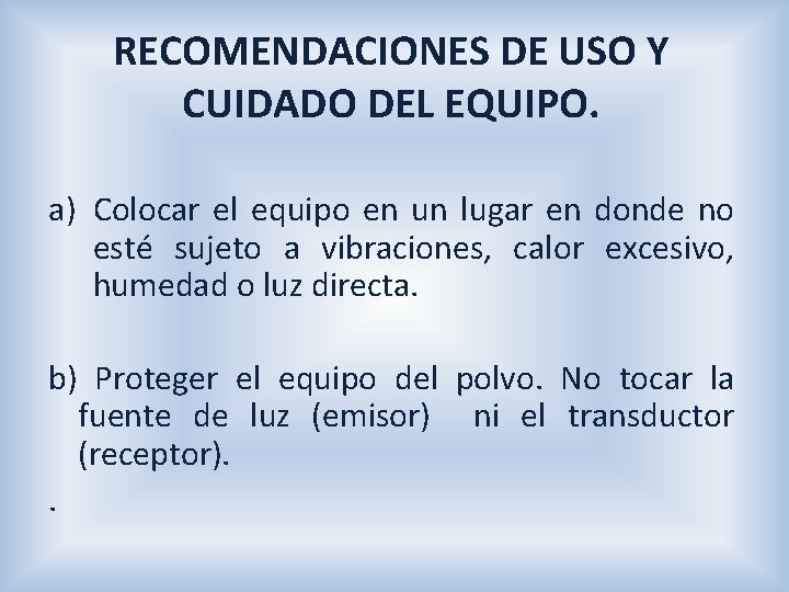 RECOMENDACIONES DE USO Y CUIDADO DEL EQUIPO. a) Colocar el equipo en un lugar