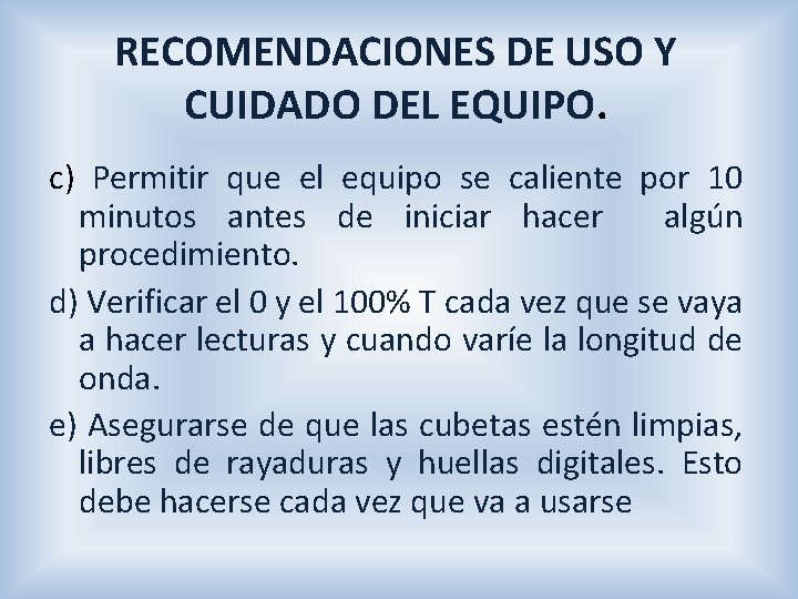 RECOMENDACIONES DE USO Y CUIDADO DEL EQUIPO. c) Permitir que el equipo se caliente
