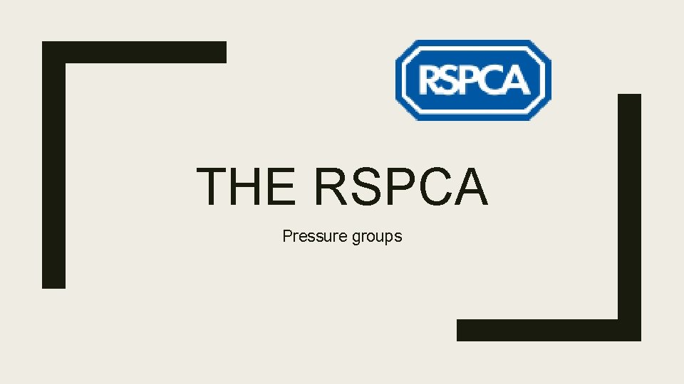 THE RSPCA Pressure groups 