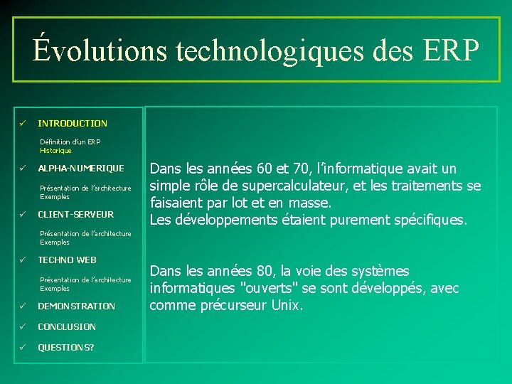 Évolutions technologiques des ERP ü INTRODUCTION Définition d’un ERP Historique ü ALPHA-NUMERIQUE Présentation de