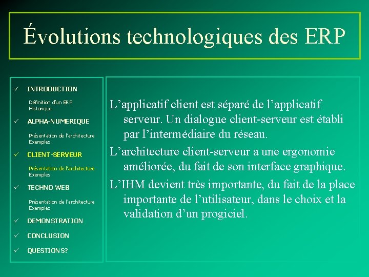 Évolutions technologiques des ERP ü INTRODUCTION Définition d’un ERP Historique ü ALPHA-NUMERIQUE Présentation de