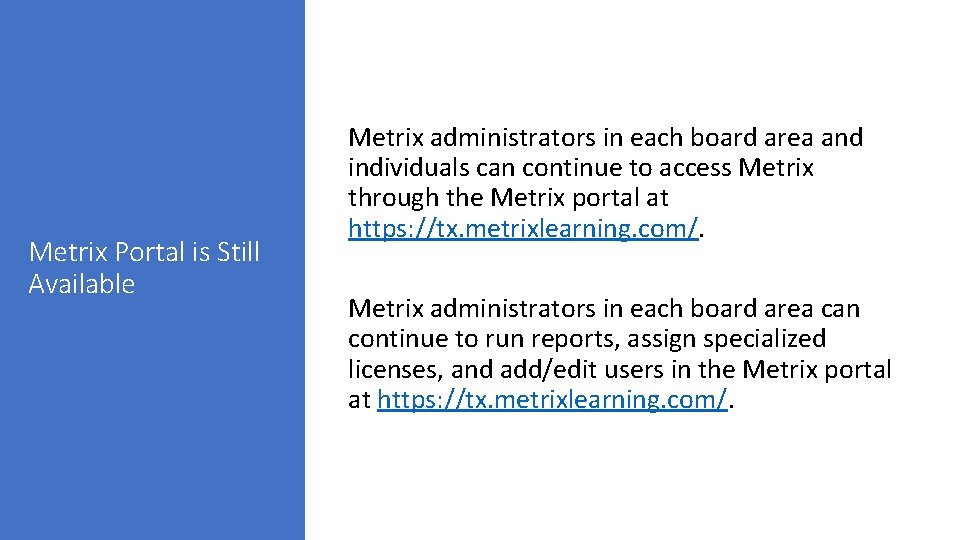 Metrix Portal is Still Available Metrix administrators in each board area and individuals can